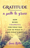 Gratitude: A Path to Grace by Annie Rettic
